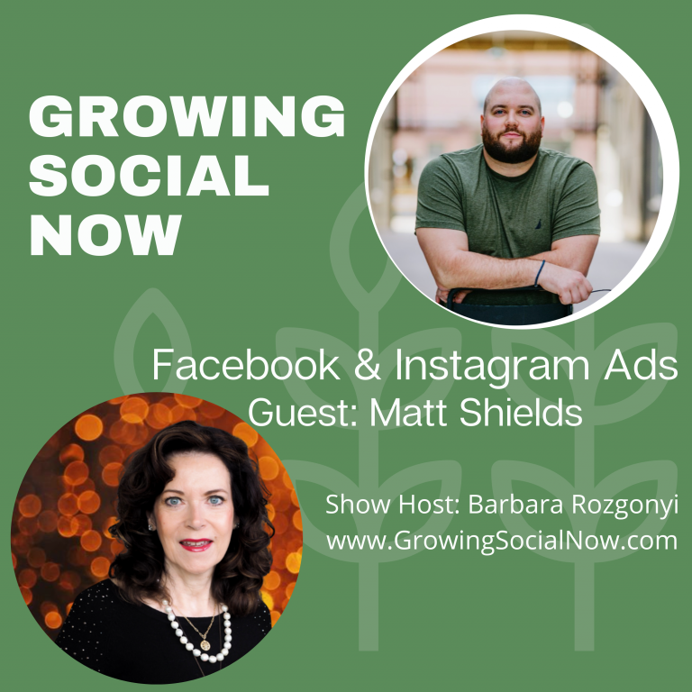 Barbara Rozgonyi interviews Matt Shields about Facebook Meta and Instagram ads on Growing Social Now